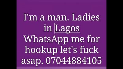 Ladies(in lagos) Are You tried Of jerking Alone Or exhausted Of Your 1 Minute Man, WhatsApp Me Let's tear up ASAP. 07044884105